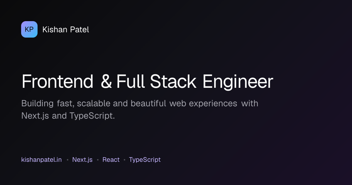 Kishan Patel — Frontend & Full Stack Engineer